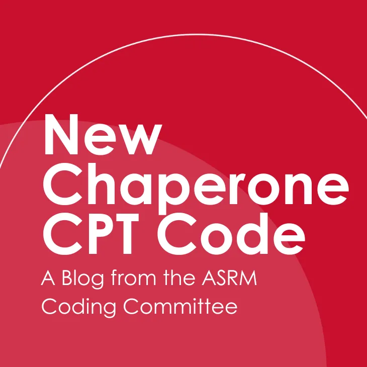 New Chaperone CPT Code: A Blog from the ASRM Coding Committee